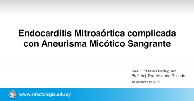 Endocarditis Mitroaórtica complicada con Aneurisma Micótico Sangrante