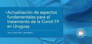 Actualización de aspectos fundamentales para el tratamiento de la Covid-19 en Uruguay