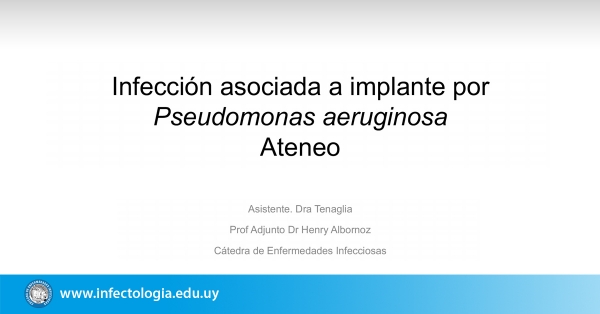 Infección asociada a implante por Pseudomonas aeruginosa