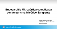 Endocarditis Mitroaórtica complicada con Aneurisma Micótico Sangrante