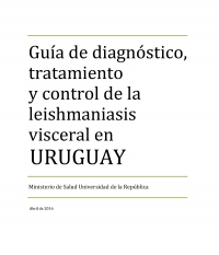 Guía de diagnóstico, tratamiento y control de la leishmaniasis visceral en Uruguay