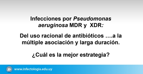 Infecciones por Pseudomonas aeruginosa MDR y XDR